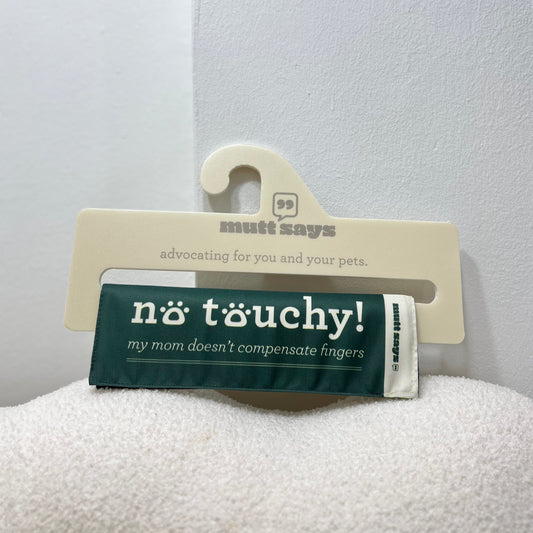 NO TOUCHY! [my mom doesn't compensate fingers] leash sleeve