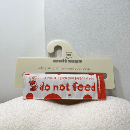 DO NOT FEED! [even if I give you pupper eyes] leash sleeve