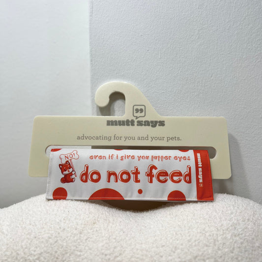 DO NOT FEED! [even if I give you pupper eyes] leash sleeve
