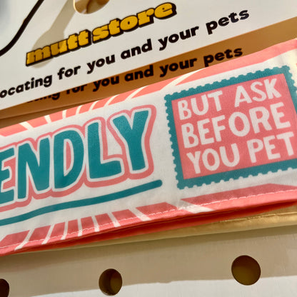FRIENDLY [BUT ASK BEFORE YOU PET] leash sleeve