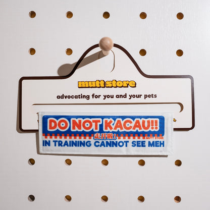DO NOT KACAU!! [走开啦! in training cannot see meh] leash sleeve